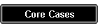 Core Cases